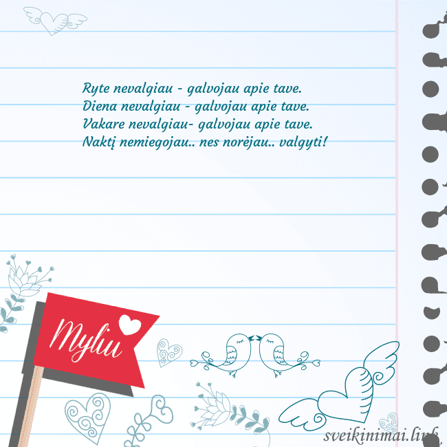 Myliu Ryte nevalgiau - galvojau apie tave.
Diena nevalgi Myliu