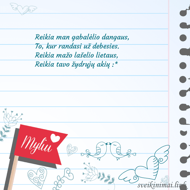 Myliu Reikia man gabalėlio dangaus,
To, kur randasi už d Myliu