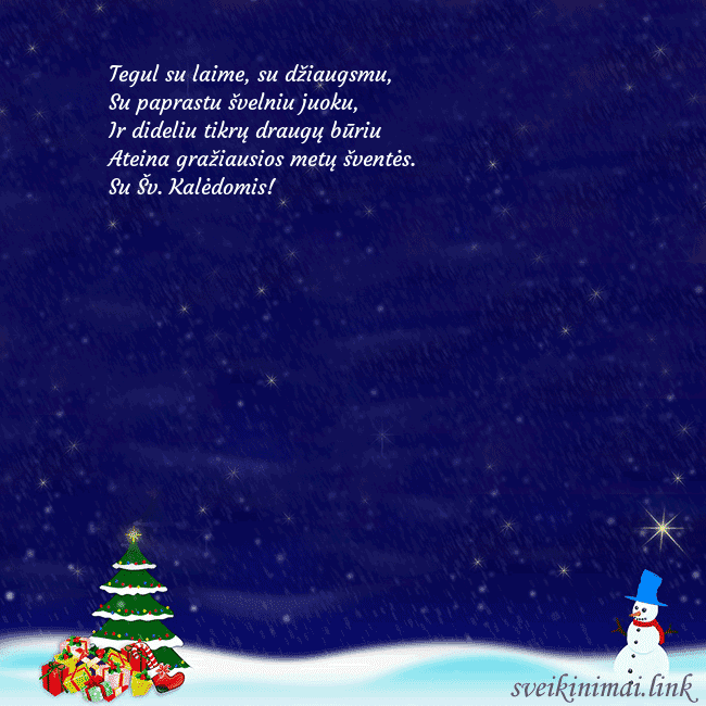 Atvirukas su sniego seniu, eglute ir dovanomis Tegul su laime, su džiaugsmu,
Su paprastu švelniu Atvirukas su sniego seniu, eglute ir dovanomis