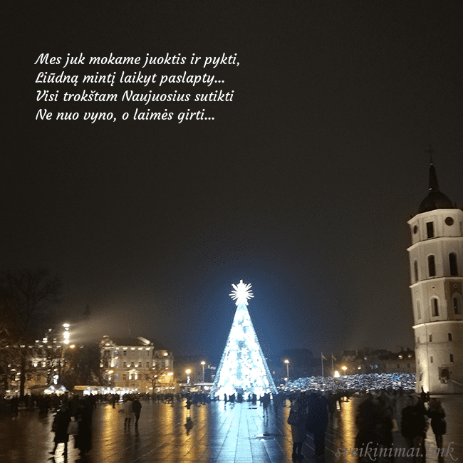 Atvirukas Kalėdos Vilniuje, Naujieji metai Mes juk mokame juoktis ir pykti,
Liūdną mintį lai Atvirukas Kalėdos Vilniuje, Naujieji metai