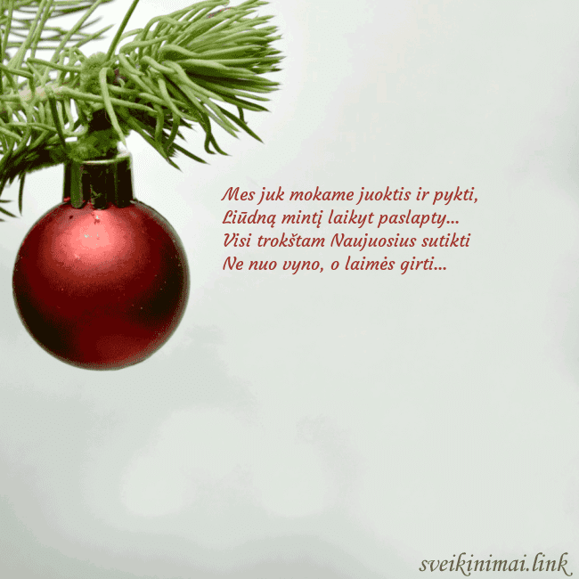 Atvirukas su raudonu eglutės žaisliuku Mes juk mokame juoktis ir pykti,
Liūdną mintį lai Atvirukas su raudonu eglutės žaisliuku