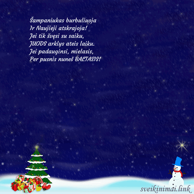 Atvirukas su sniego seniu, eglute ir dovanomis Šampaniukas burbuliuoja
Ir Naujieji atskrajoja!
Je Atvirukas su sniego seniu, eglute ir dovanomis