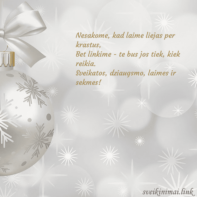 Atvirukas su sidabriniu eglutės žaisliuku Nesakome, kad laime liejas per krastus,
Bet linkim Atvirukas su sidabriniu eglutės žaisliuku