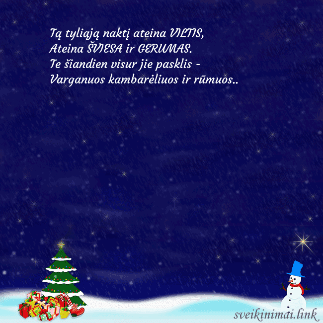 Atvirukas su sniego seniu, eglute ir dovanomis Tą tyliąją naktį ateina VILTIS,
Ateina ŠVIESA ir G Atvirukas su sniego seniu, eglute ir dovanomis