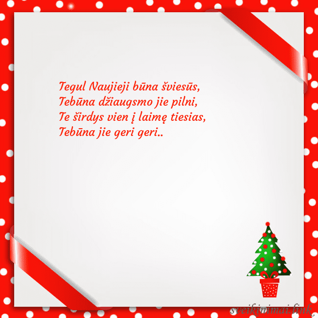 Atvirukas su eglute vazone Tegul Naujieji būna šviesūs,
Tebūna džiaugsmo jie Atvirukas su eglute vazone