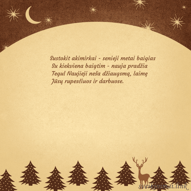 Rudas kalėdinis atvirukas su eglutėmis ir mėnuliu Sustokit akimirkai - senieji metai baigias
Su kie Rudas kalėdinis atvirukas su eglutėmis ir mėnuliu