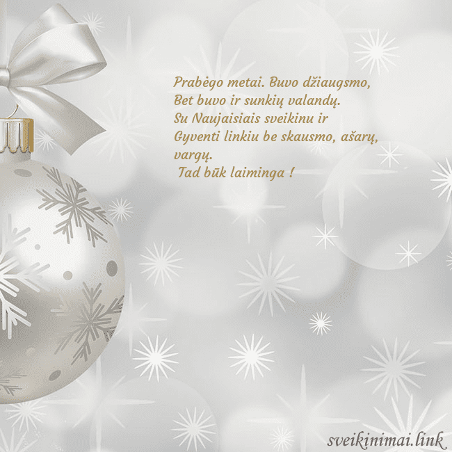 Atvirukas su sidabriniu eglutės žaisliuku Prabėgo metai. Buvo džiaugsmo,
Bet buvo ir sunkių Atvirukas su sidabriniu eglutės žaisliuku