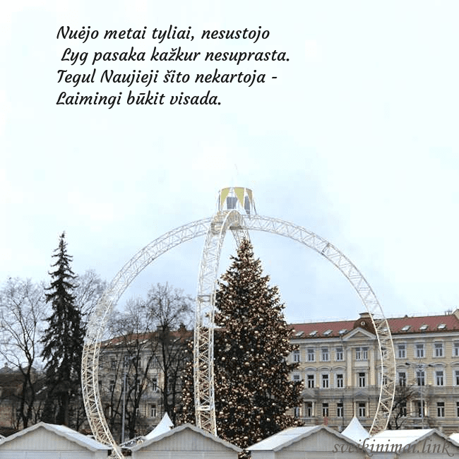 Kalėdos Vilniuje 2024 Nuėjo metai tyliai, nesustojo
Lyg pasaka kažkur n Kalėdos Vilniuje 2024