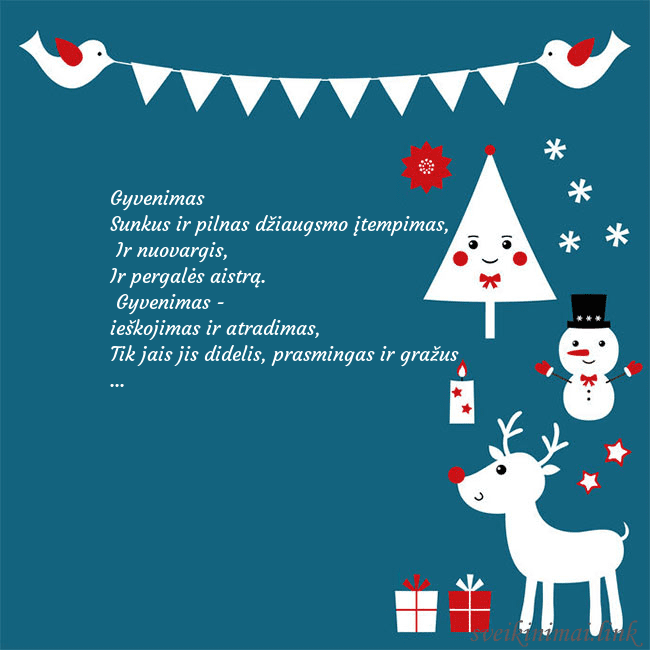 Naujametinis atvirukas su elniu ir besmegeniu Gyvenimas
Sunkus ir pilnas džiaugsmo įtempimas,
Naujametinis atvirukas su elniu ir besmegeniu
