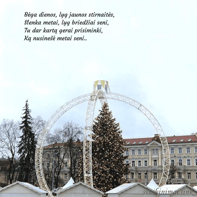 Kalėdos Vilniuje 2024 Bėga dienos, lyg jaunos stirnaitės,
Slenka metai, Kalėdos Vilniuje 2024
