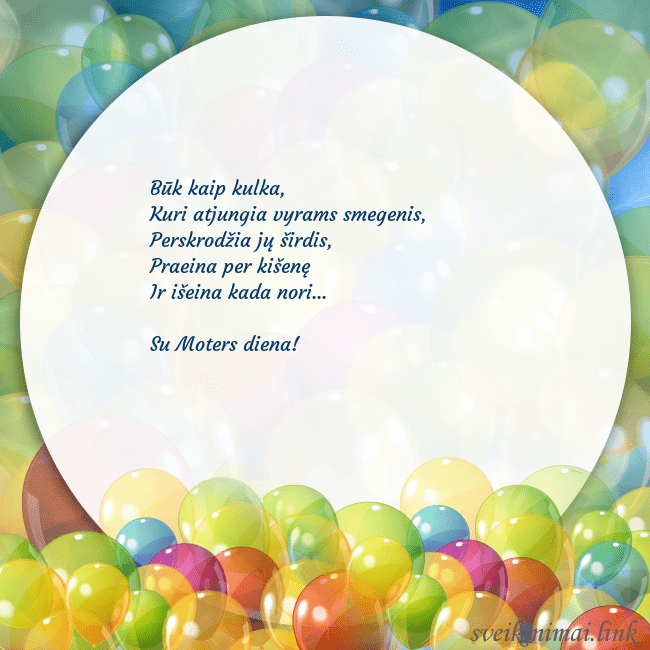 Atvirukas su balionais Būk kaip kulka,
Kuri atjungia vyrams smegenis,
P Atvirukas su balionais