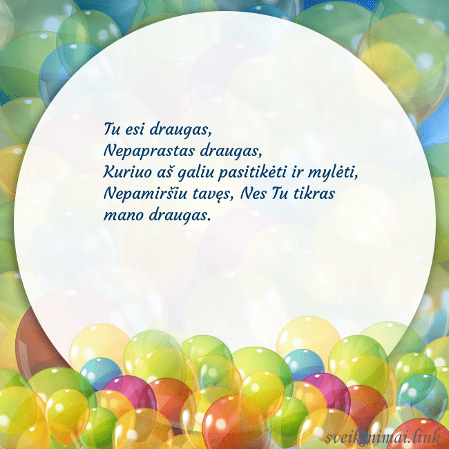 Atvirukas su balionais Tu esi draugas,
Nepaprastas draugas,
Kuriuo aš g Atvirukas su balionais