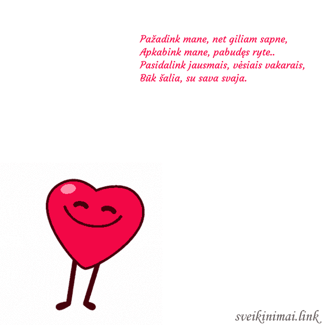 Atvirukas su šokančia širdele Pažadink mane, net giliam sapne,
Apkabink mane, pa Atvirukas su šokančia širdele
