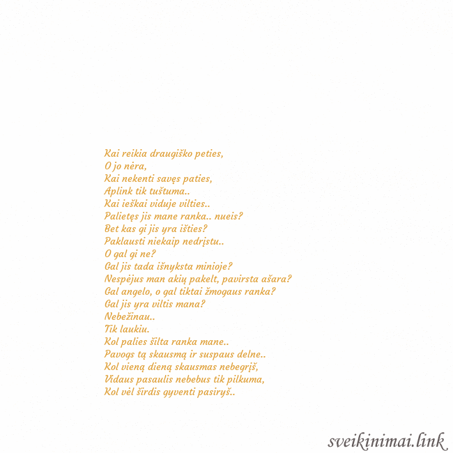 Atvirukas animuota auksinė širdis Kai reikia draugiško peties,
O jo nėra,
Kai nekent Atvirukas animuota auksinė širdis