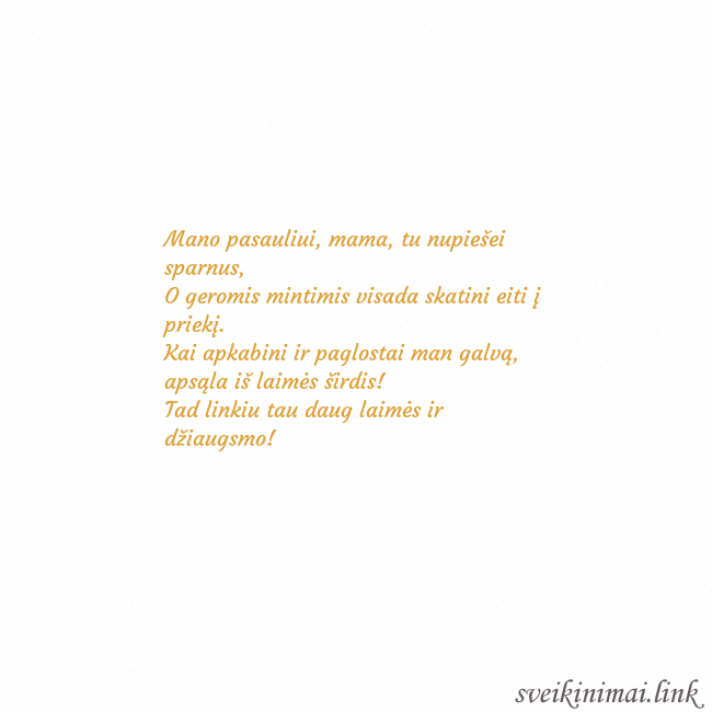Atvirukas animuota auksinė širdis Mano pasauliui, mama, tu nupiešei sparnus,
O gero Atvirukas animuota auksinė širdis