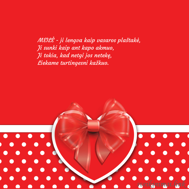 Raudona širdelė MEILĖ - ji lengva kaip vasaros plaštakė,
Ji sunki Raudona širdelė