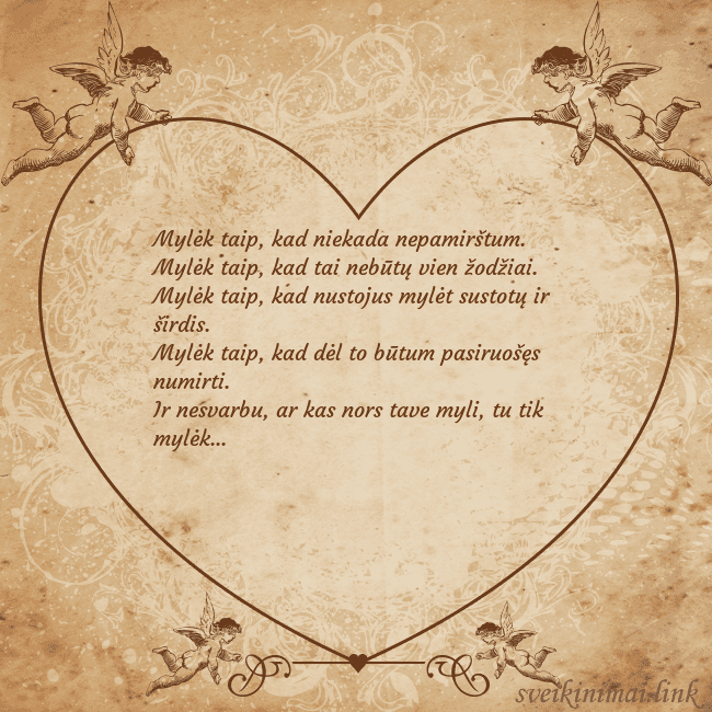 Angeliukai Mylėk taip, kad niekada nepamirštum.
Mylėk taip, k Angeliukai