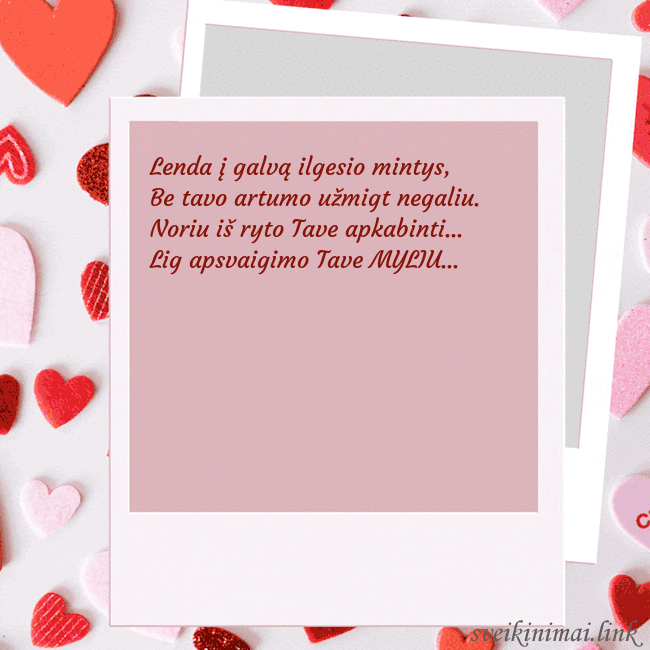 Valentino dienos animuotas atvirukas Lenda į galvą ilgesio mintys,
Be tavo artumo užmi Valentino dienos animuotas atvirukas