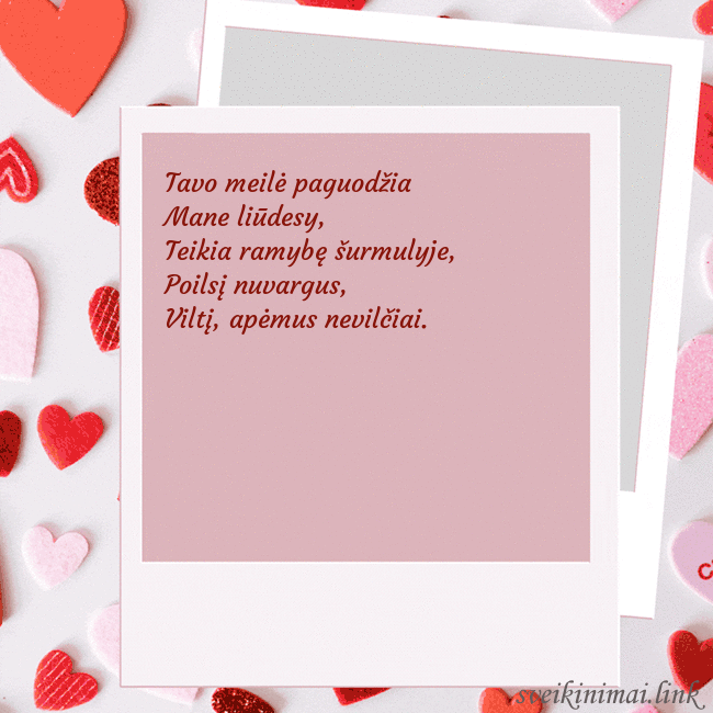 Valentino dienos animuotas atvirukas Tavo meilė paguodžia
Mane liūdesy,
Teikia ramybę š Valentino dienos animuotas atvirukas