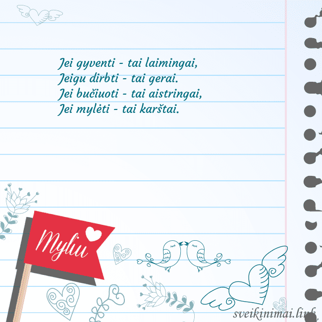 Myliu Jei gyventi - tai laimingai,
Jeigu dirbti - tai ge Myliu