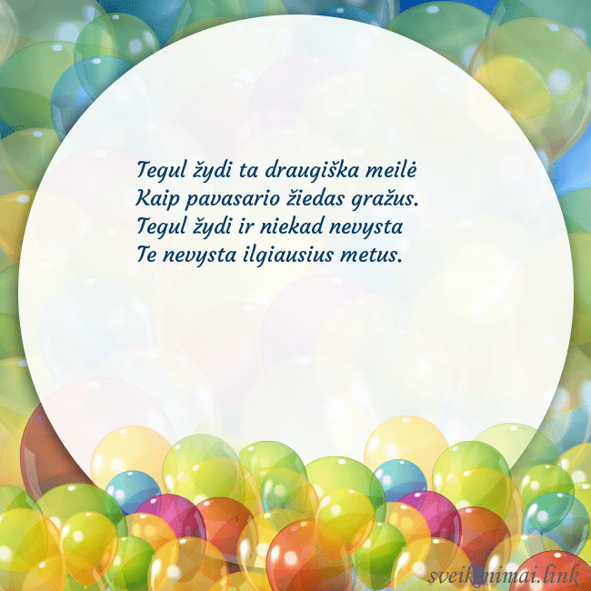 Atvirukas su balionais Tegul žydi ta draugiška meilė  
Kaip pavasario žie Atvirukas su balionais