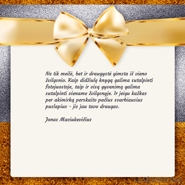 Šventinis atvirukas su auksiniu kaspinu Ne tik meilė, bet ir draugystė gimsta iš vieno žvi Šventinis atvirukas su auksiniu kaspinu