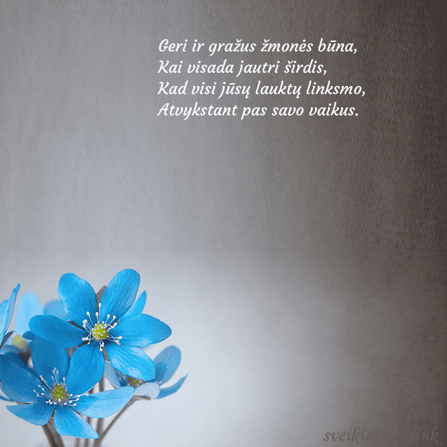 Atvirukas su žibuoklėmis Geri ir gražus žmonės būna,
Kai visada jautri šird Atvirukas su žibuoklėmis