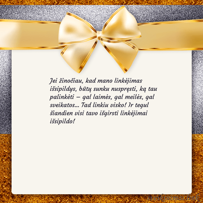 Šventinis atvirukas su auksiniu kaspinu Jei žinočiau, kad mano linkėjimas išsipildys, būtų Šventinis atvirukas su auksiniu kaspinu