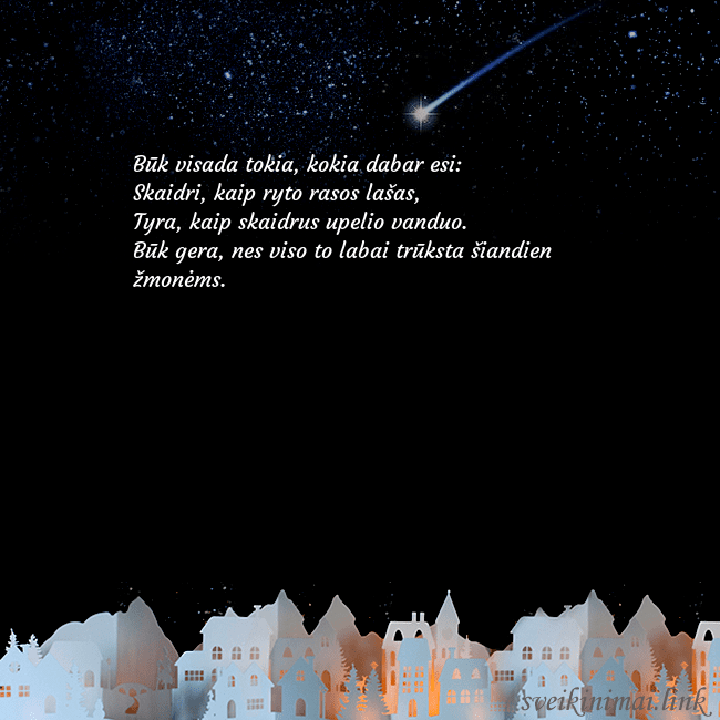 Atvirukas su meteoritu Būk visada tokia, kokia dabar esi:
Skaidri, kaip r Atvirukas su meteoritu