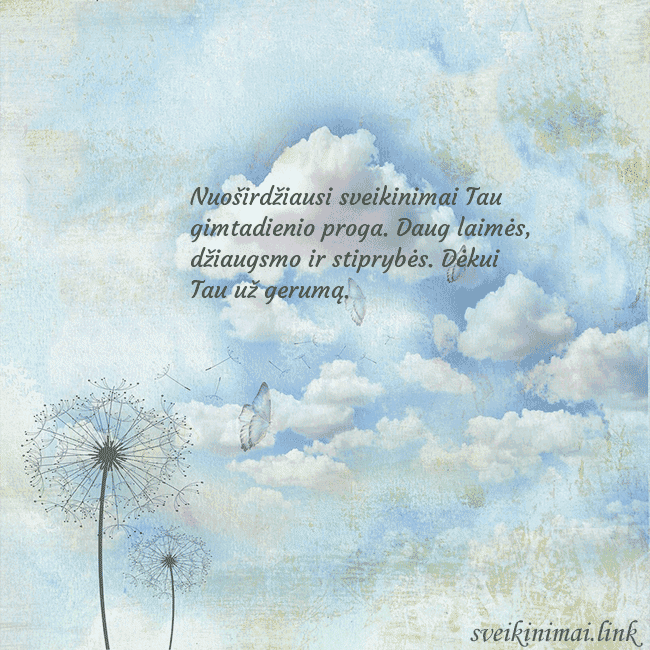 Atvirukas su debesimis, pienės pūkais ir drugeliu Nuoširdžiausi sveikinimai Tau gimtadienio proga. D Atvirukas su debesimis, pienės pūkais ir drugeliu