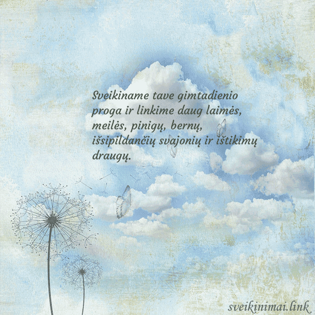 Atvirukas su debesimis, pienės pūkais ir drugeliu Sveikiname tave gimtadienio proga ir linkime daug Atvirukas su debesimis, pienės pūkais ir drugeliu
