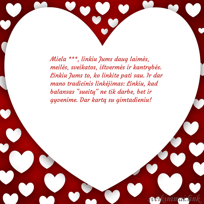 Atvirukas su didele širdimi ir daug mažesnių širdelių aplink ją Miela ***, linkiu Jums daug laimės, meilės, sveika Atvirukas su didele širdimi ir daug mažesnių širdelių aplink ją
