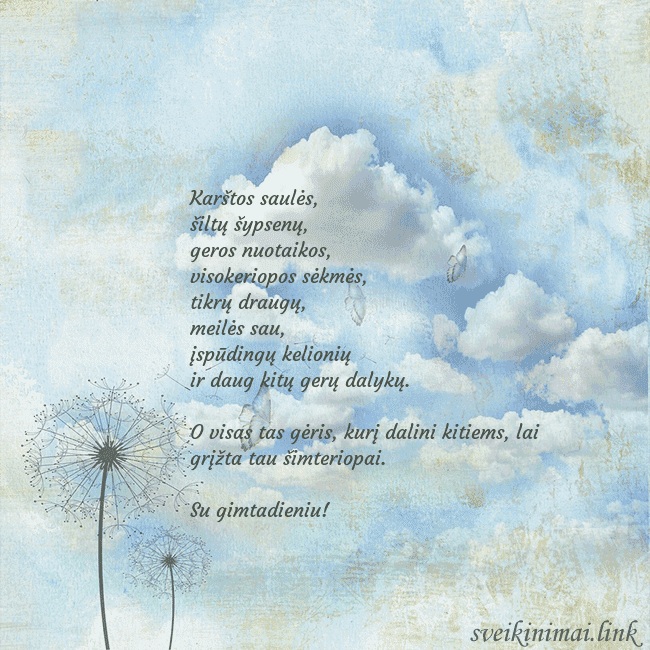 Atvirukas su debesimis, pienės pūkais ir drugeliu Karštos saulės,
šiltų šypsenų,
geros nuotaikos,
Atvirukas su debesimis, pienės pūkais ir drugeliu