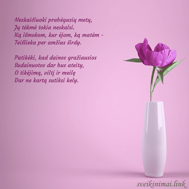 Elektroninė atvirutė su bijūnu vazoje Neskaičiuoki prabėgusių metų,
Jų tėkmė tokia neska Elektroninė atvirutė su bijūnu vazoje