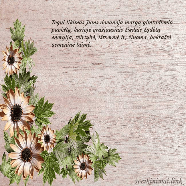 Gimtadienio atvirukas su rusvomis gėlėmis Tegul likimas Jums dovanoja margą gimtadienio puok Gimtadienio atvirukas su rusvomis gėlėmis