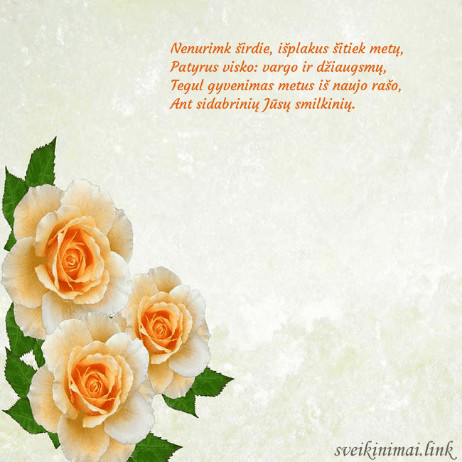 Atvirukas su trim geltonomis rožėmis Nenurimk širdie, išplakus šitiek metų, 
Patyrus v Atvirukas su trim geltonomis rožėmis