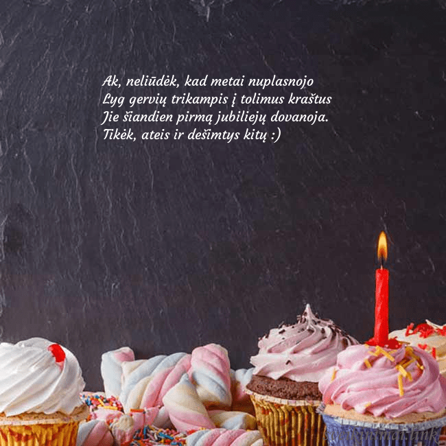 Gimtadienio atvirukas su daug keksiukų ir žvakute Ak, neliūdėk, kad metai nuplasnojo
Lyg gervių tri Gimtadienio atvirukas su daug keksiukų ir žvakute