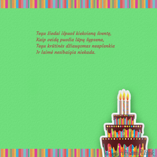 Gimtadienio atvirukas su tortu ir žvakutėmis Tegu žiedai išpuoš kiekvieną šventę,
Kaip veidą p Gimtadienio atvirukas su tortu ir žvakutėmis