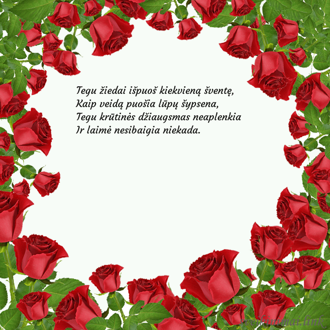 Atvirukas su daug rožių Tegu žiedai išpuoš kiekvieną šventę,
Kaip veidą p Atvirukas su daug rožių