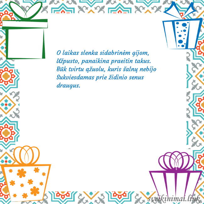 Šventinis atvirukas su dovanomis O laikas slenka sidabrinėm gijom,
Užpusto, panai Šventinis atvirukas su dovanomis