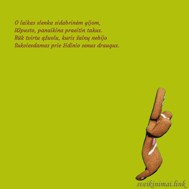 Elektroninis animuotas atvirukas su šokančiu meduoliu O laikas slenka sidabrinėm gijom,
Užpusto, panai Elektroninis animuotas atvirukas su šokančiu meduoliu