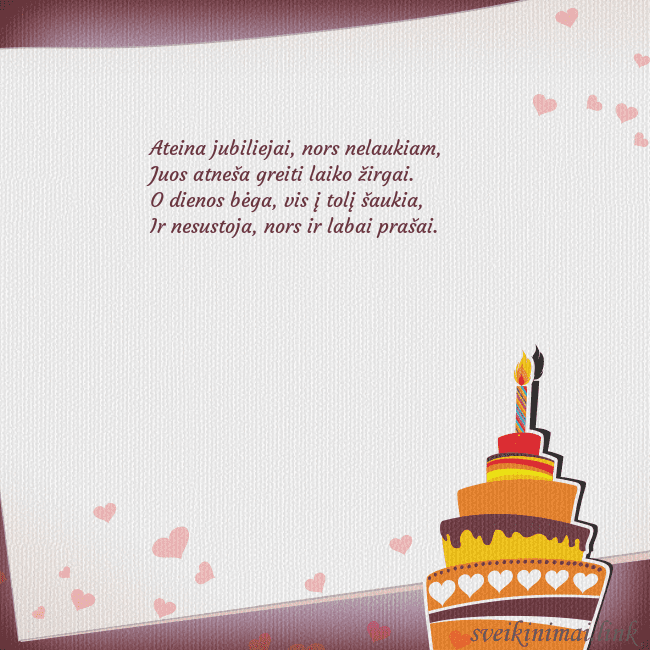 Gimtadienio atvirukas su tortu ir viena žvakute Ateina jubiliejai, nors nelaukiam,
Juos atneša gr Gimtadienio atvirukas su tortu ir viena žvakute