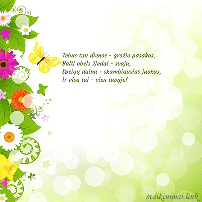 Atvirukas su drugeliais ir gėlėmis Tebus tau dienos - grožio pasakos,
Balti obels ži Atvirukas su drugeliais ir gėlėmis