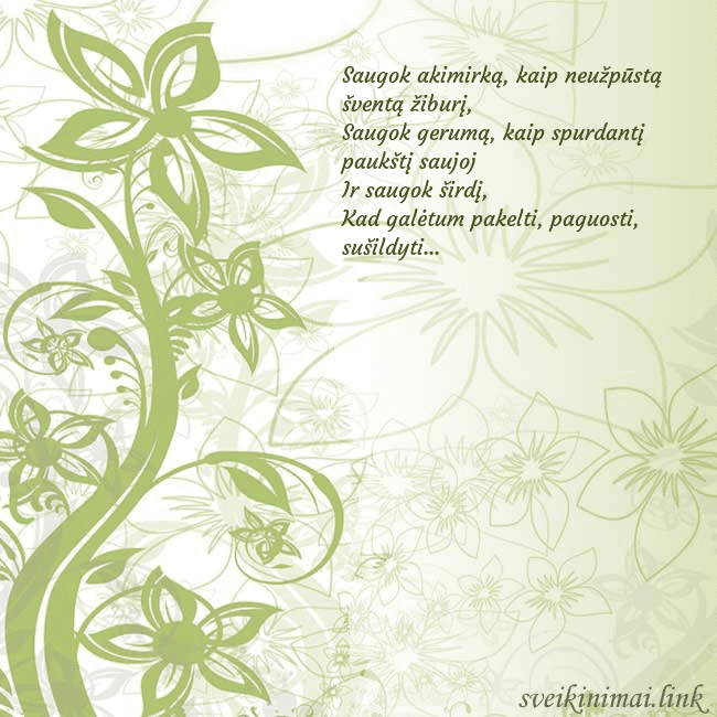 Atvirukas su žaliomis pieštomis gėlėmis Saugok akimirką, kaip neužpūstą šventą žiburį,
Sa Atvirukas su žaliomis pieštomis gėlėmis