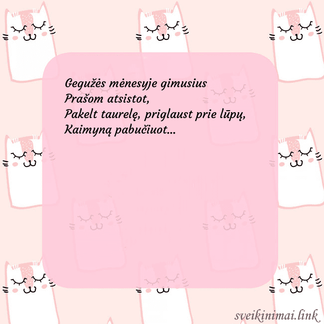 Rožinis gimtadienio atvirukas su juokingais katinais Gegužės mėnesyje gimusius 
Prašom atsistot,
Pakelt Rožinis gimtadienio atvirukas su juokingais katinais