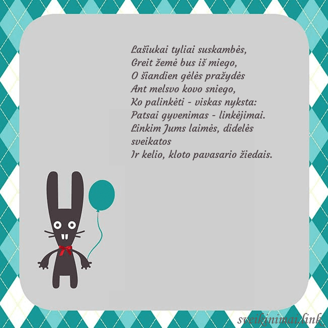 Atvirukas su zuikiu Lašiukai tyliai suskambės,
Greit žemė bus iš mieg Atvirukas su zuikiu