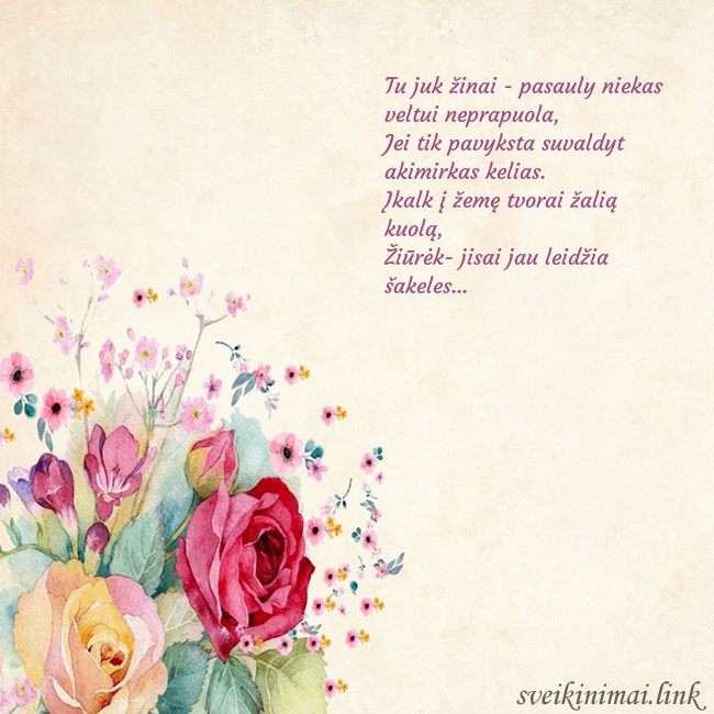 Atvirukas su akvarele pieštomis rožėmis Tu juk žinai - pasauly niekas veltui neprapuola,
Atvirukas su akvarele pieštomis rožėmis