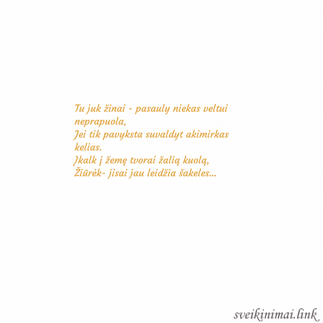 Atvirukas animuota auksinė širdis Tu juk žinai - pasauly niekas veltui neprapuola,
Atvirukas animuota auksinė širdis