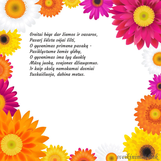 Atvirukas su spalvotomis gėlėmis Greitai bėgs dar žiemos ir vasaros,
Pasarį šėlsta Atvirukas su spalvotomis gėlėmis