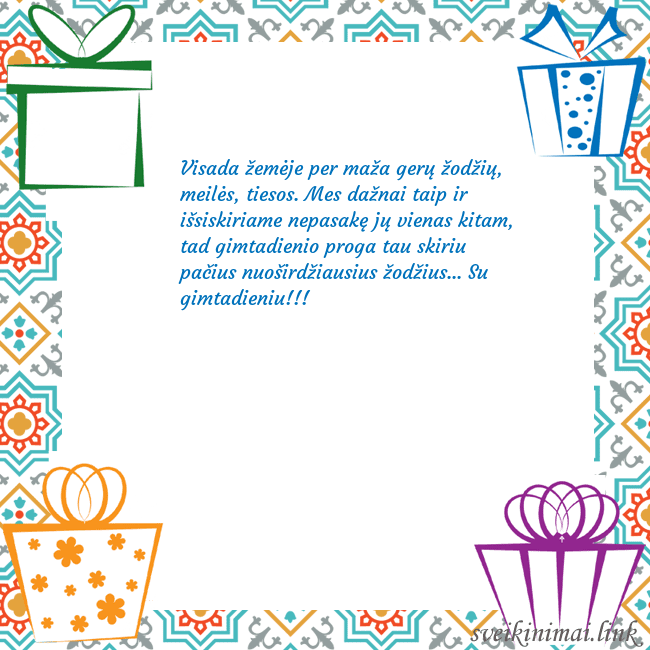 Šventinis atvirukas su dovanomis Visada žemėje per maža gerų žodžių, meilės, tiesos Šventinis atvirukas su dovanomis